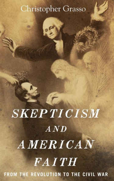 Skepticism and American Faith: from the Revolution to Civil War