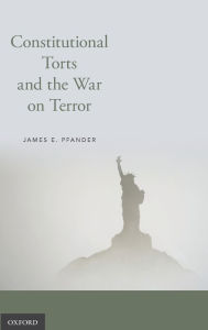Title: Constitutional Torts and the War on Terror, Author: James E. Pfander