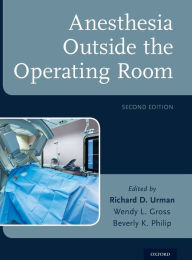 Title: Anesthesia Outside the Operating Room / Edition 2, Author: Richard D. Urman