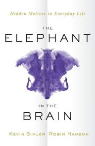 Download a book to kindle ipad The Elephant in the Brain: Hidden Motives in Everyday Life by Kevin Simler, Robin Hanson 9780197551950 PDB (English Edition)