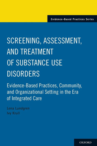 Screening, Assessment, and Treatment of Substance Use Disorders: Evidence-based practices, community organizational setting the era integrated care