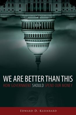 We Are Better Than This: How Government Should Spend Our Money