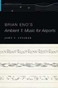 Title: Brian Eno's Ambient 1: Music for Airports, Author: John T. Lysaker