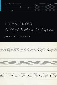 Title: Brian Eno's Ambient 1: Music for Airports, Author: John T. Lysaker