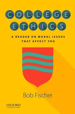 College Ethics: A Reader on Moral Issues That Affect You