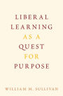 Liberal Learning as a Quest for Purpose