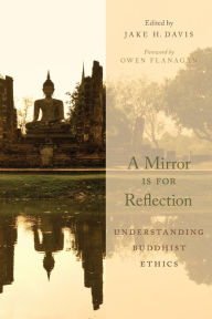Title: A Mirror Is for Reflection: Understanding Buddhist Ethics, Author: Jake H. Davis