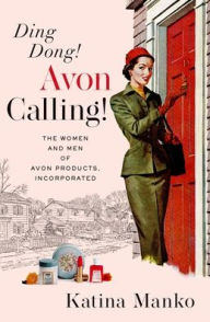 Free books download in pdf Ding Dong! Avon Calling!: The Women and Men of Avon Products, Incorporated (English Edition) 9780190499822