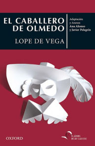 Title: El caballero de Olmedo, Author: Lope de Vega