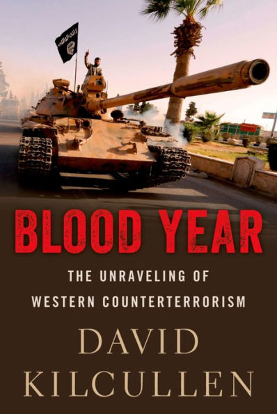 Blood Year: The Unraveling of Western Counterterrorism