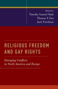 Title: Religious Freedom and Gay Rights: Emerging Conflicts in the United States and Europe, Author: Jack Friedman