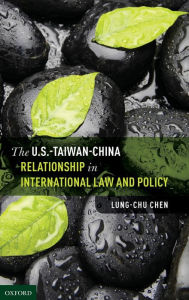 The U.S.-Taiwan-China Relationship in International Law and Policy