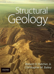 Title: Structural Geology: Principles, Concepts, and Problems / Edition 3, Author: Robert D. Hatcher