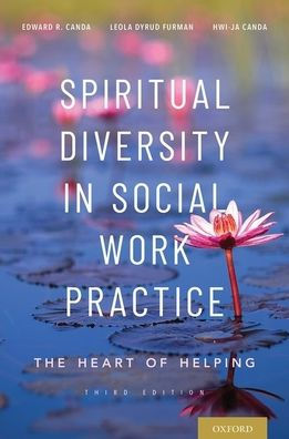 Spiritual Diversity in Social Work Practice: The Heart of Helping / Edition 3