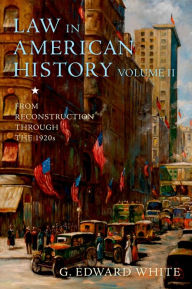 Title: Law in American History, Volume II: From Reconstruction Through the 1920s, Author: G. Edward White