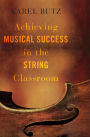 Achieving Musical Success in the String Classroom