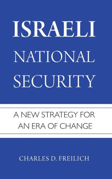 Israeli National Security: A New Strategy for an Era of Change