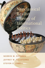 Title: Neoclassical Realist Theory of International Politics, Author: Norrin M. Ripsman