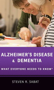 Title: Alzheimer's Disease and Dementia: What Everyone Needs to Knowï¿½, Author: Steven R. Sabat