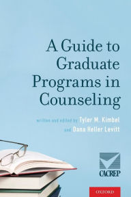 Title: A Guide to Graduate Programs in Counseling, Author: Tyler M. Kimbel