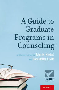 Title: A Guide to Graduate Programs in Counseling, Author: Tyler M. Kimbel