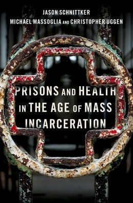 Prisons and Health the Age of Mass Incarceration