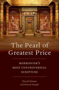 Title: The Pearl of Greatest Price: Mormonism's Most Controversial Scripture, Author: Terryl Givens