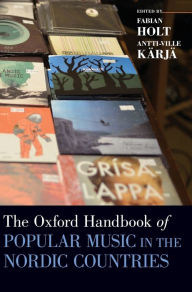 Title: The Oxford Handbook of Popular Music in the Nordic Countries, Author: Fabian Holt