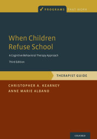 Title: When Children Refuse School: Therapist Guide, Author: Christopher A. Kearney