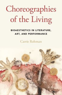 Choreographies of the Living: Bioaesthetics Literature, Art, and Performance