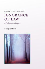 Title: Ignorance of Law: A Philosophical Inquiry, Author: Douglas Husak