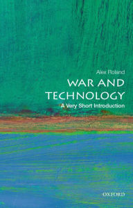 Title: War and Technology: A Very Short Introduction, Author: Alex Roland