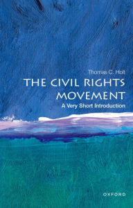 Title: The Civil Rights Movement: A Very Short Introduction, Author: Thomas C. Holt