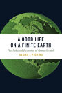 A Good Life on a Finite Earth: The Political Economy of Green Growth
