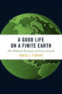 A Good Life on a Finite Earth: The Political Economy of Green Growth