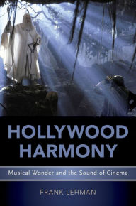 Title: Hollywood Harmony: Musical Wonder and the Sound of Cinema, Author: Frank Lehman