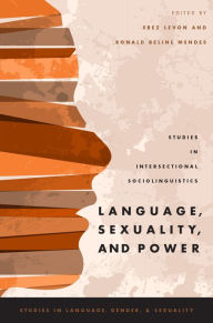 Title: Language, Sexuality, and Power: Studies in Intersectional Sociolinguistics, Author: Erez Levon