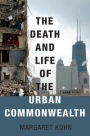 The Death and Life of the Urban Commonwealth