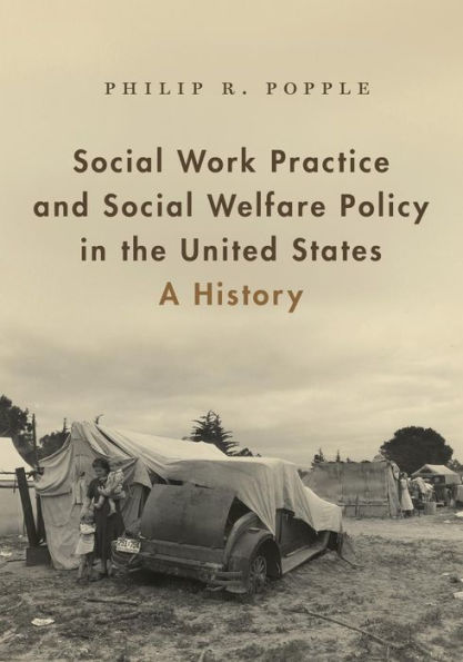 Social Work Practice and Social Welfare Policy in the United States: A History / Edition 1