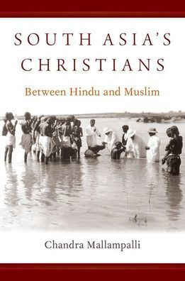 South Asia's Christians: Between Hindu and Muslim