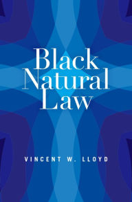 Title: Black Natural Law, Author: Vincent W. Lloyd