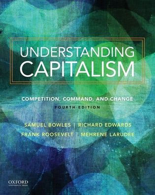 Understanding Capitalism: Competition, Command, and Change / Edition 4