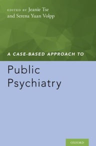 Title: A Case-Based Approach to Public Psychiatry, Author: Jeanie Tse