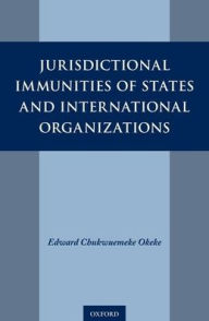 Title: Jurisdictional Immunities of States and International Organizations, Author: Edward Chukwuemeke Okeke