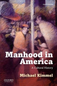 Title: Manhood in America / Edition 4, Author: Michael Kimmel