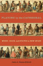 Playing in the Cathedral: Music, Race, and Status in New Spain