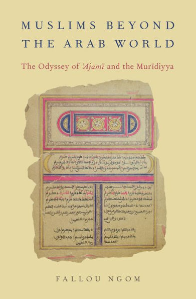 Muslims beyond the Arab World: The Odyssey of Ajami and the Muridiyya