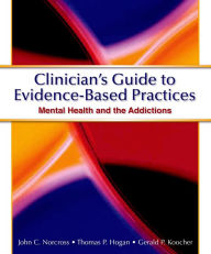 Title: Clinician's Guide to Evidence Based Practices: Mental Health and the Addictions, Author: John C. Norcross