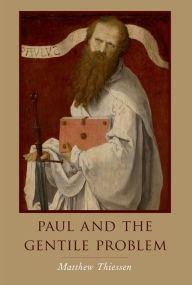 Title: Paul and the Gentile Problem, Author: Matthew Thiessen