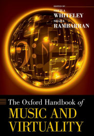 Title: The Oxford Handbook of Music and Virtuality, Author: Sheila Whiteley